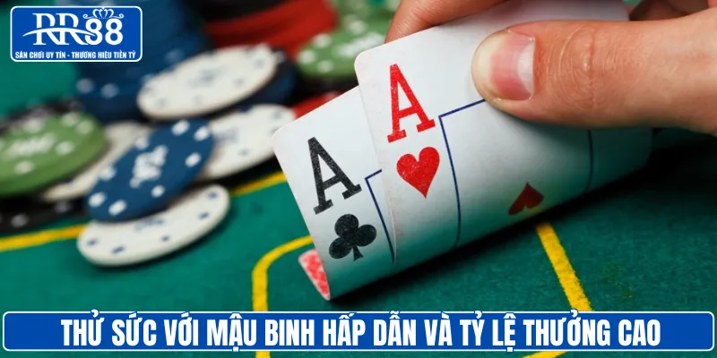 Thử sức với Mậu binh hấp dẫn và tỷ lệ thưởng cao